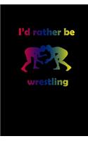 I'd Rather Be Wrestling