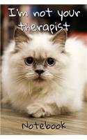 I'm Not Your Therapist Notebook