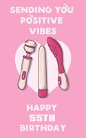 Sending You Positive Vibes Happy 55th Birthday: Funny Birthday Journal / Notebook Gag Gift Idea Way Better Then A Card (6x9 - 110 Blank Lined Pages)