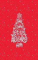 Oh Come Let Us Adore Him