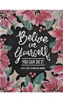 Believe in Yourself. You Can Do It. Let's Get Started Now!