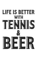 Life is better with tennis and beer: Calendar, weekly planner, diary, notebook, book 105 pages in softcover. One week on one double page. For all appointments, notes and tasks that you 