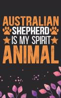 Australian Shepherd Is My Spirit Animal