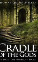 Cradle Of The Gods (The Soulstone Prophecy Book 1)