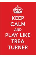 Keep Calm and Play Like Trea Turner: Trea Turner Designer Notebook