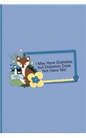 Glucose Tracking Log - I May Have Diabetes But Diabetes Does Not Have Me