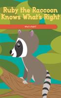 Ruby the Raccoon Knows What's Right