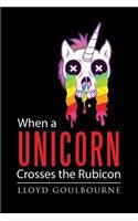 When a Unicorn Crosses the Rubicon