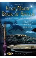 Star Magic Book of Spells: Ancient Spells and Talismans for Kids in Magic Training