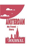 Amsterdam - My Travel Story Journal: Travel Story Notebook to Note Every Trip to a Traveled City(1 My Travel Story)