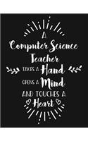 A Computer Science Teacher Takes a Hand Opens a Mind and Touches a Heart