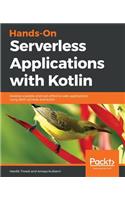 Hands-On Serverless Applications with Kotlin: Develop scalable and cost-effective web applications using AWS Lambda and Kotlin