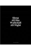 Sleep All Day Wallyball All Night: Dot Grid Journal