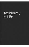 Taxidermy Is Life