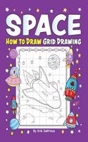 Space How to Draw Grid Drawing: Outer Space Grid Drawing Book for Kids Ages 4-8 - Space Drawing Activity Book (for Boys and Girls 4-8 8-10)