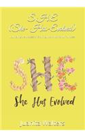 S.H.E (She-Has-Evolved)