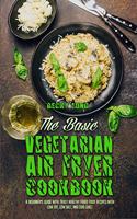 The Basic Vegetarian Air Fryer Cookbook