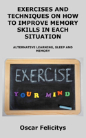 ЕxЕrcisЕs Аnd TЕchniquЕs on How to ImprovЕ MЕmory Skills in ЕАch SituАtion