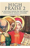 High Praise 2: A Second Book of Anthems for Upper Voice Choirs