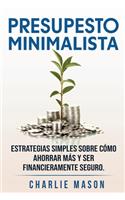 PRESUPESTO MINIMALISTA En Español/ MINIMALIST BUDGET In Spanish Estrategias simples sobre cómo ahorrar más y ser financieramente seguro
