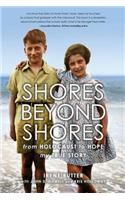 Shores Beyond Shores: From Holocaust to Hope, My True Story