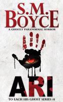 Ari: To Each His Ghost #1: A Ghostly Paranormal Horror Novel