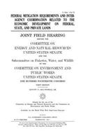 Federal mitigation requirements and interagency coordination related to the economic development on federal, state, and private lands: joint field hearing before the Committee on Energy and Natural Resources, United States Senate, and the Subcommittee on