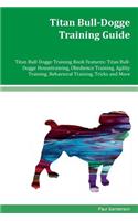 Titan Bull-Dogge Training Guide Titan Bull-Dogge Training Book Features