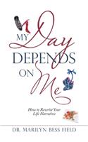 My Day Depends on Me