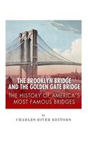 Brooklyn Bridge and the Golden Gate Bridge: The History of America's Most Famous Bridges