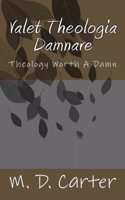 Valet Theologia Damnare