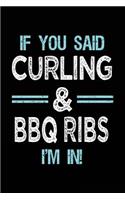 If You Said Curling & BBQ Ribs I'm in: Blank Lined Notebook Journal