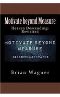 Motivate beyond Measure