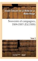 Souvenirs Et Campagnes, 1804-1883. Tome 3