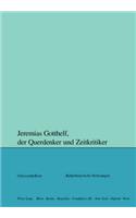 Jeremias Gotthelf, der Querdenker und Zeitkritiker