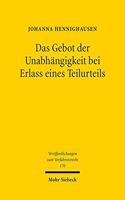 Das Gebot der Unabhängigkeit bei Erlass eines Teilurteils: (176 Veröffentlichungen zum Verfahrensrecht)