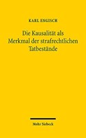 Die Kausalität als Merkmal der strafrechtlichen Tatbestände