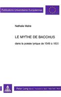 Le mythe de Bacchus dans la poesie lyrique de 1549 a 1600