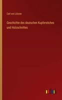 Geschichte des deutschen Kupferstiches und Holzschnittes