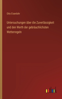 Untersuchungen über die Zuverlässigkeit und den Werth der gebräuchlichsten Wetterregeln