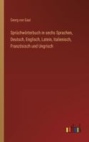 Sprüchwörterbuch in sechs Sprachen, Deutsch, Englisch, Latein, Italienisch, Französisch und Ungrisch