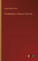 Malediction. A drama in Three Acts