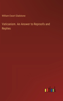 Vaticanism. An Answer to Reproofs and Replies