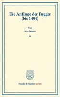 Die Anfange Der Fugger (Bis 1494): (Studien Zur Fugger-Geschichte, Band 1)