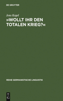 »Wollt Ihr Den Totalen Krieg?«