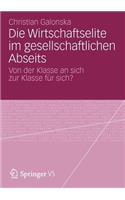 Die Wirtschaftselite im gesellschaftlichen Abseits: Von der Klasse an sich zur Klasse für sich?