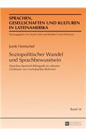 Soziopolitischer Wandel und Sprachbewusstsein: Quechua-Spanisch-Bilinguale im urbanen Großraum von Cochabamba (Bolivien)