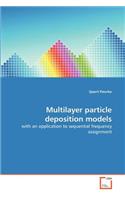 Multilayer particle deposition models
