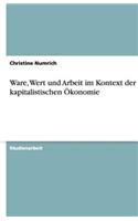 Ware, Wert und Arbeit im Kontext der kapitalistischen Ökonomie