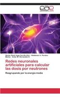 Redes neuronales artificiales para calcular las dosis por neutrones